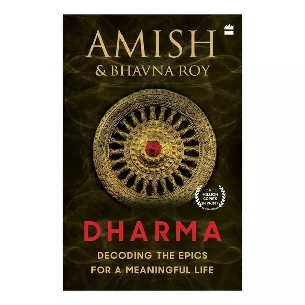 Dharma: Decoding the Epics for a Meaningful Life by Amish Tripathi & Bhavna Roy - Paperback